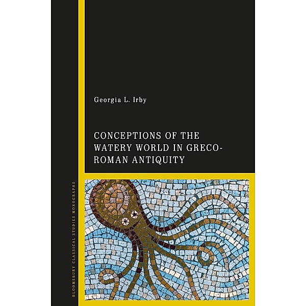Conceptions of the Watery World in Greco-Roman Antiquity, Georgia L. Irby