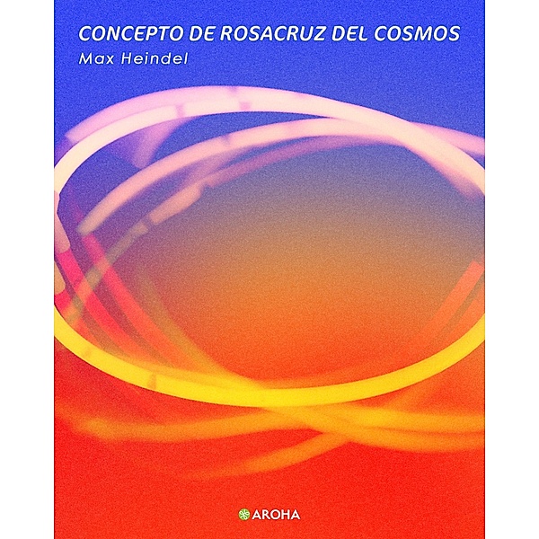 Concepto de Rosacruz del Cosmos, Max Heindel