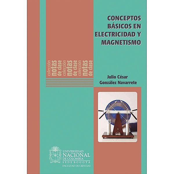 Conceptos básicos de electricidad y magnetismo, Julio Cesar González Navarrete