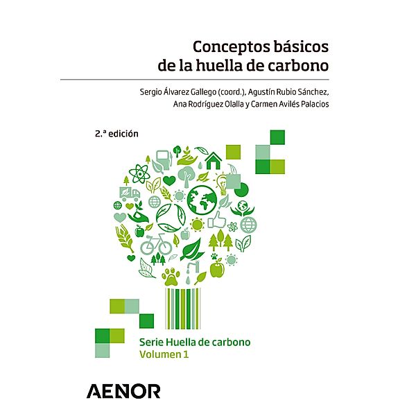 Conceptos básicos de la huella de carbono / Serie Huella de carbono Bd.1, Sergio Álvarez Gallego, Agustín Rubio Sánchez, Ana Rodríguez Olalla, Carmen Avilés Palacios