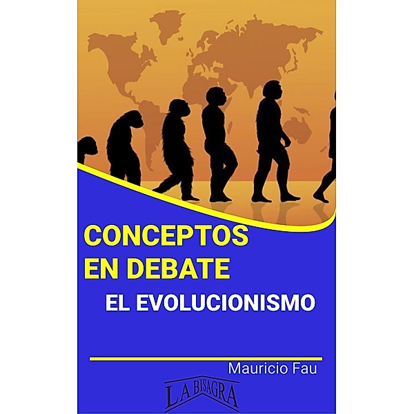 Conceptos en Debate. El Evolucionismo / CONCEPTOS EN DEBATE, Mauricio Enrique Fau