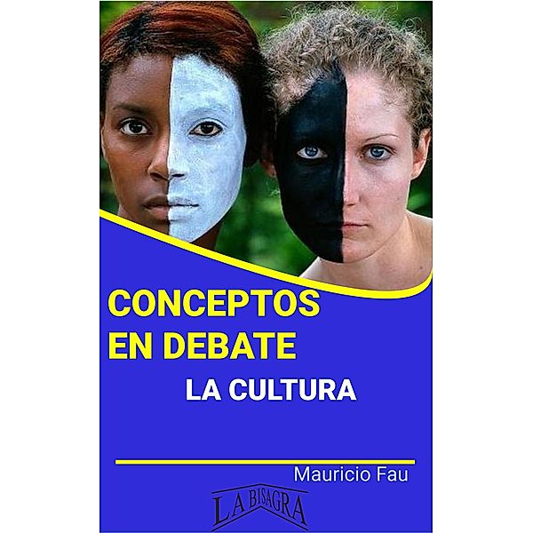 Conceptos en Debate. La Cultura / CONCEPTOS EN DEBATE, Mauricio Enrique Fau