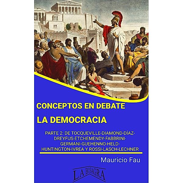Conceptos en Debate: La democracia / CONCEPTOS EN DEBATE, Mauricio Enrique Fau