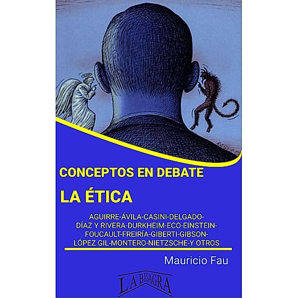 Conceptos en Debate. La Ética / CONCEPTOS EN DEBATE, Mauricio Enrique Fau