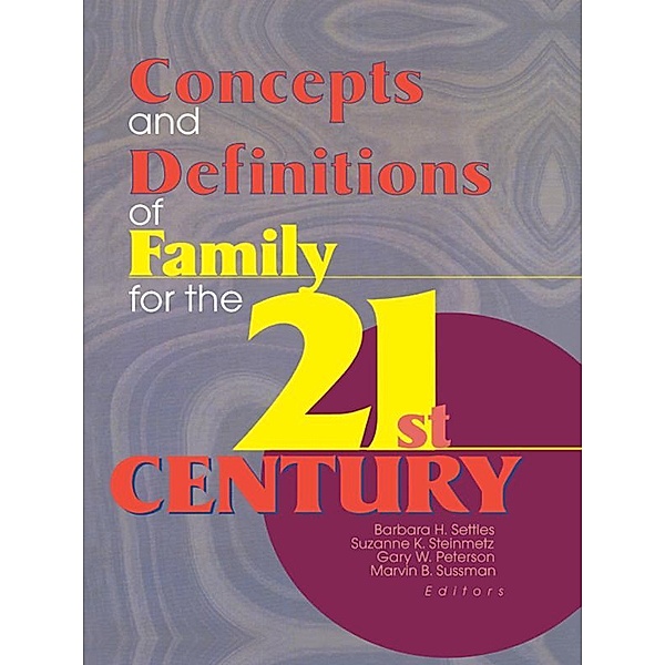 Concepts and Definitions of Family for the 21st Century, Barbara H Settles, Suzanne Steinmetz