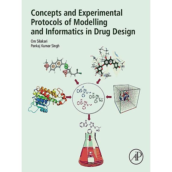 Concepts and Experimental Protocols of Modelling and Informatics in Drug Design, Om Silakari, Pankaj Kumar Singh