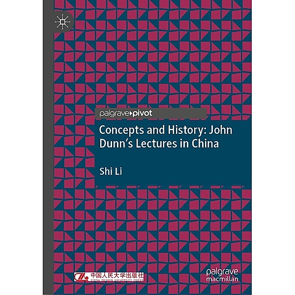 Concepts and History: John Dunn's Lectures in China / Progress in Mathematics, Shi Li