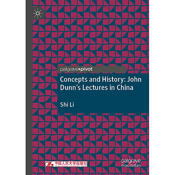 Concepts and History: John Dunn's Lectures in China, Shi Li