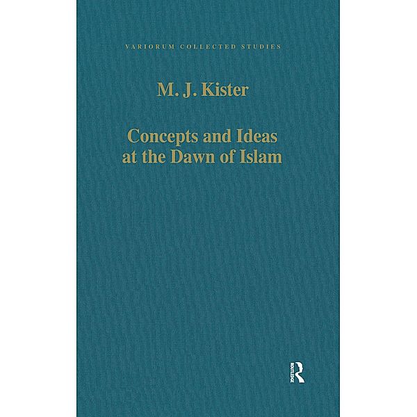 Concepts and Ideas at the Dawn of Islam, M. J. Kister
