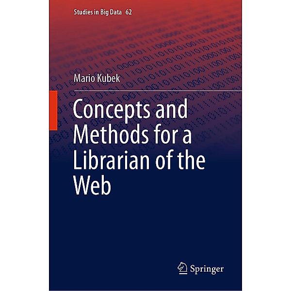 Concepts and Methods for a Librarian of the Web / Studies in Big Data Bd.62, Mario Kubek