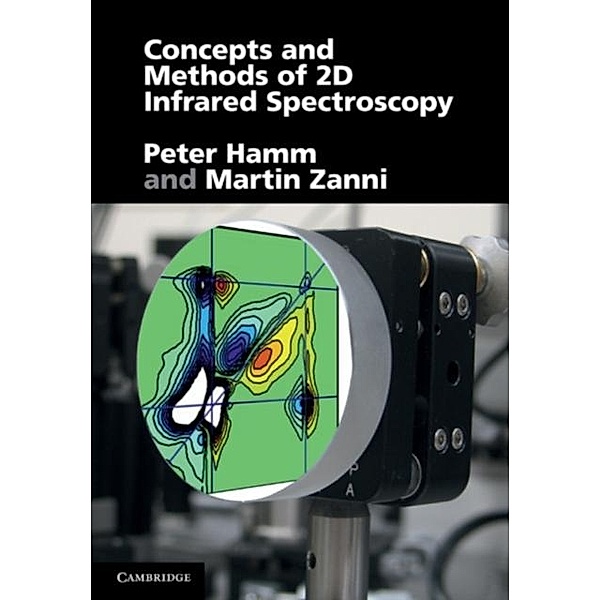 Concepts and Methods of 2D Infrared Spectroscopy, Peter Hamm