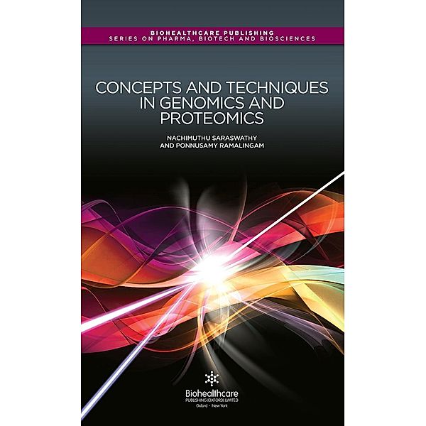 Concepts and Techniques in Genomics and Proteomics, N. Saraswathy, P. Ramalingam