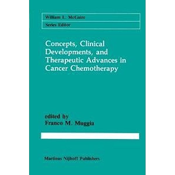 Concepts, Clinical Developments, and Therapeutic Advances in Cancer Chemotherapy / Cancer Treatment and Research Bd.36