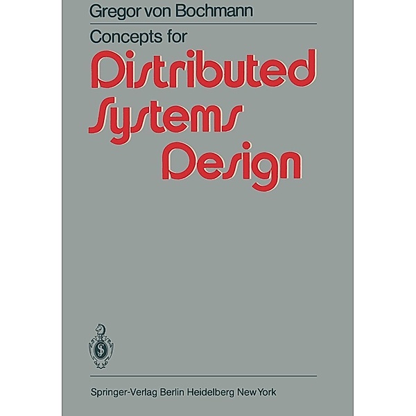 Concepts for Distributed Systems Design, G. von Bochmann