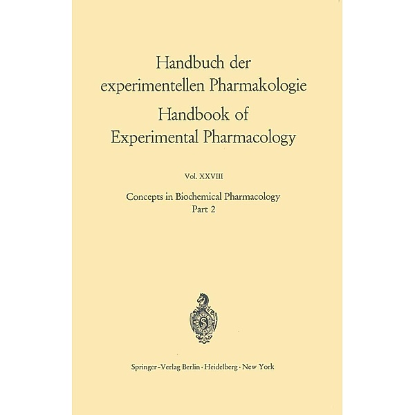 Concepts in Biochemical Pharmacology / Handbook of Experimental Pharmacology Bd.28 / 2