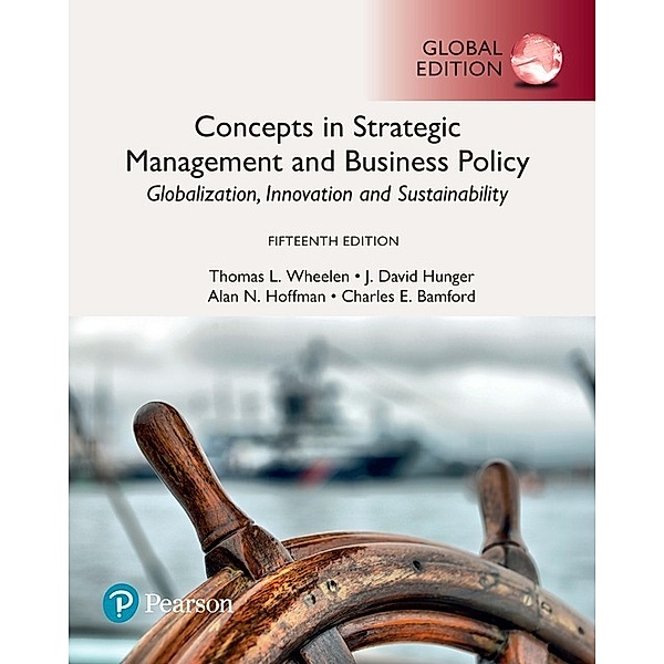 Concepts in Strategic Management and Business Policy: Globalization, Innovation and Sustainability, Global Edition, Thomas L. Wheelen, J. David Hunger, Alan N. Hoffman, Charles E. Bamford