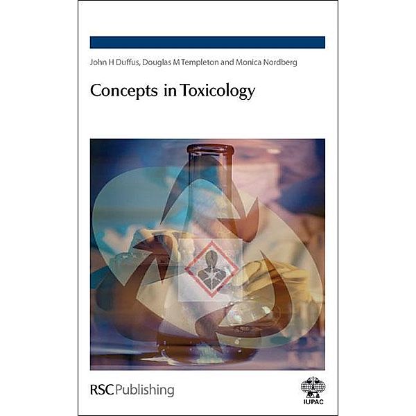 Concepts in Toxicology, John H Duffus, Douglas M Templeton, Monica Nordberg