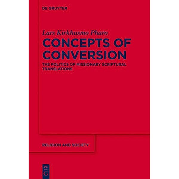 Concepts of Conversion / Religion and Society Bd.70, Lars Kirkhusmo Pharo