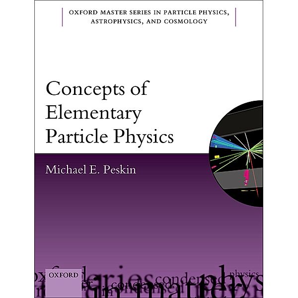 Concepts of Elementary Particle Physics / Oxford Master Series in Physics, Michael E. Peskin