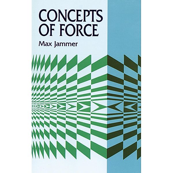 Concepts of Force / Dover Books on Physics, Max Jammer
