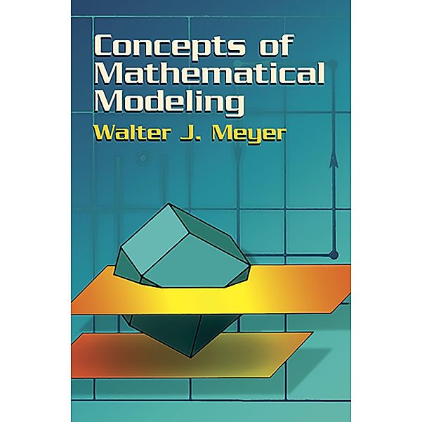 Concepts of Mathematical Modeling / Dover Books on Mathematics, Walter J. Meyer