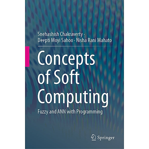 Concepts of Soft Computing, Snehashish Chakraverty, Deepti Moyi Sahoo, Nisha Rani Mahato
