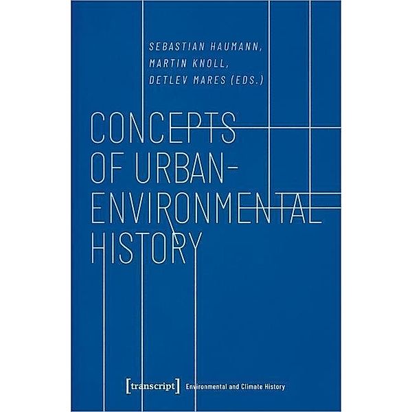 Concepts of Urban-Environmental History, Sebastian Haumann, Martin Knoll, Detlev Mare