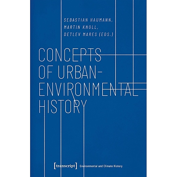 Concepts of Urban-Environmental History / Umwelt- und Klimageschichte Bd.1