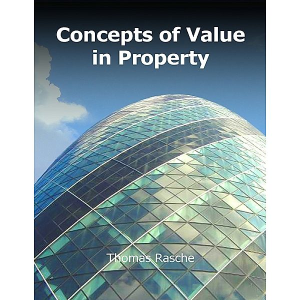 Concepts of Value In Property, Thomas Rasche