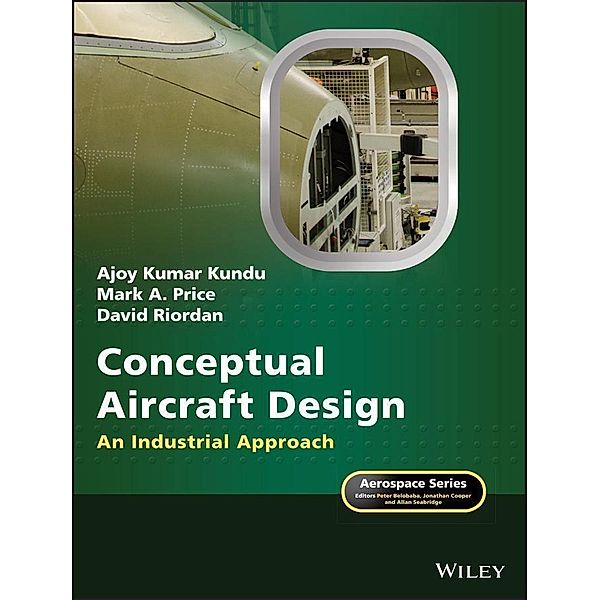 Conceptual Aircraft Design / Aerospace Series (PEP), Ajoy Kumar Kundu, Mark A. Price, David Riordan