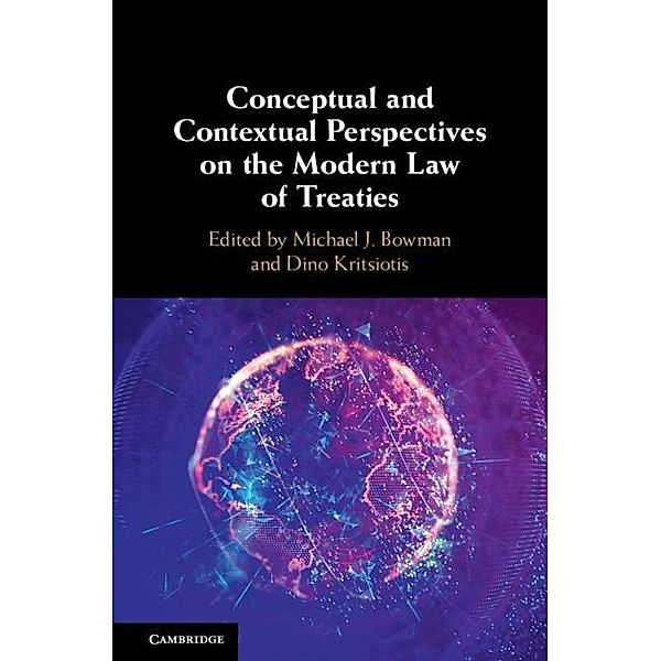 Conceptual and Contextual Perspectives on the Modern Law of Treaties