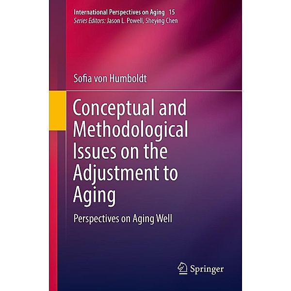 Conceptual and Methodological Issues on the Adjustment to Aging / International Perspectives on Aging Bd.15, Sofia von Humboldt