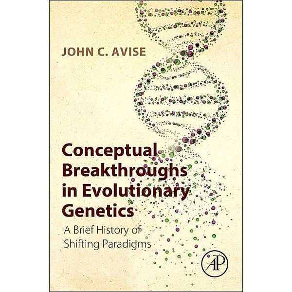 Conceptual Breakthroughs in Evolutionary Genetics, John C. Avise