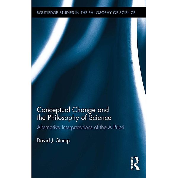 Conceptual Change and the Philosophy of Science, David J. Stump