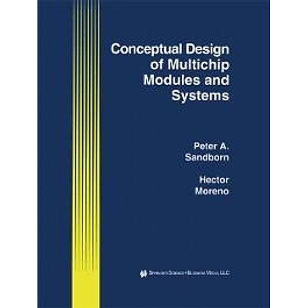 Conceptual Design of Multichip Modules and Systems / The Springer International Series in Engineering and Computer Science Bd.250, Peter A. Sandborn, Hector Moreno