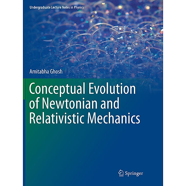 Conceptual Evolution of Newtonian and Relativistic Mechanics, Amitabha Ghosh