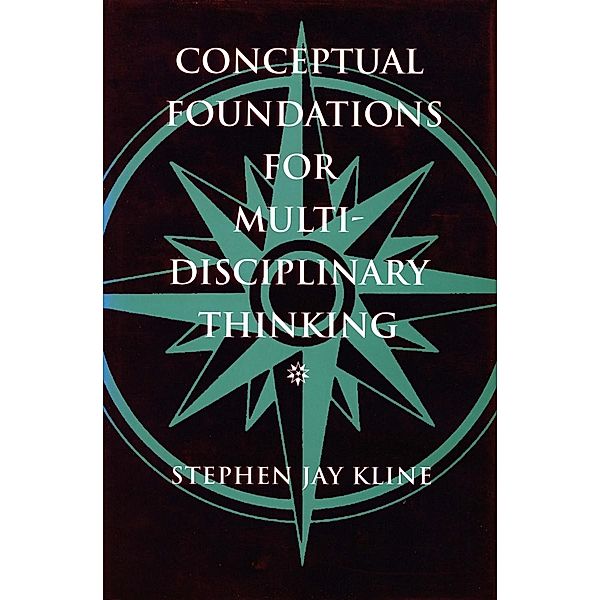Conceptual Foundations for Multidisciplinary Thinking, Stephen Jay Kline