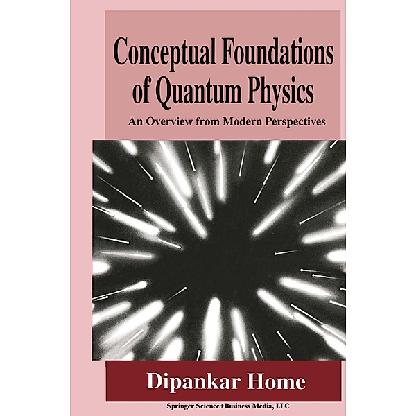 Conceptual Foundations of Quantum Physics, Dipankar Home