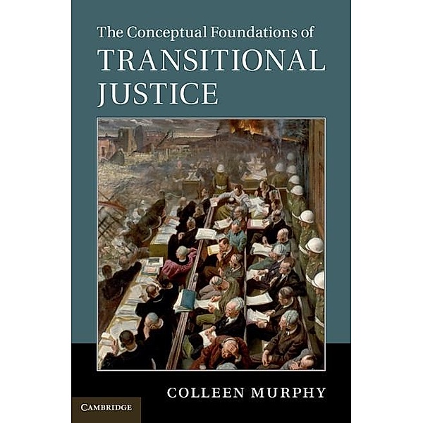 Conceptual Foundations of Transitional Justice, Colleen Murphy