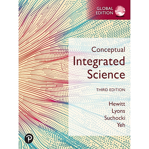 Conceptual Integrated Science, eBook, Global Edition, Paul G. Hewitt, Suzanne A Lyons, John A. Suchocki, Jennifer Yeh