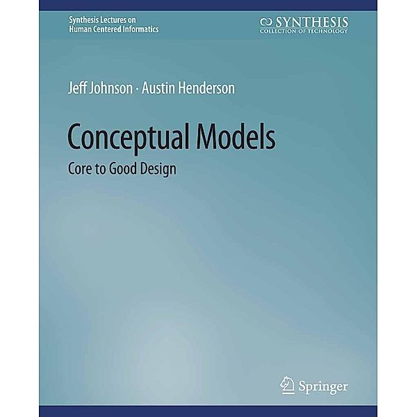 Conceptual Models / Synthesis Lectures on Human-Centered Informatics, Jeff Johnson, Austin Henderson