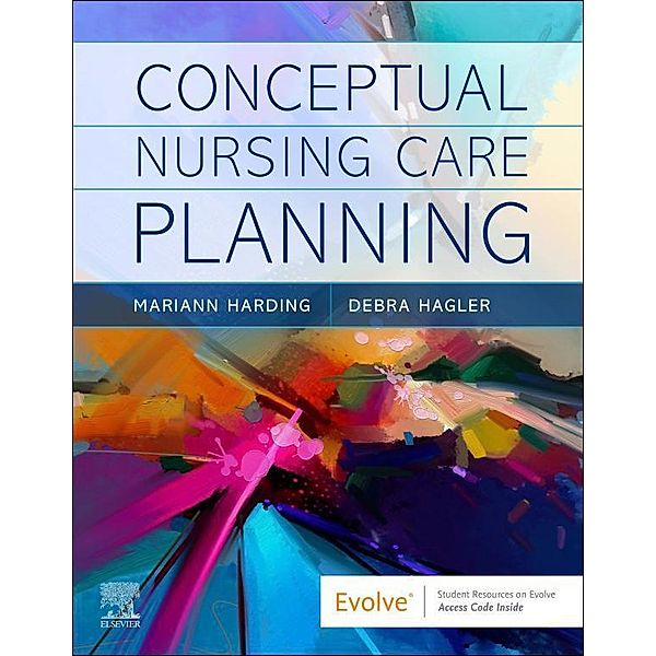 Conceptual Nursing Care Planning, Mariann M. Harding, Debra Hagler