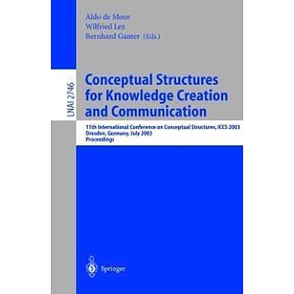 Conceptual Structures for Knowledge Creation and Communication / Lecture Notes in Computer Science Bd.2746