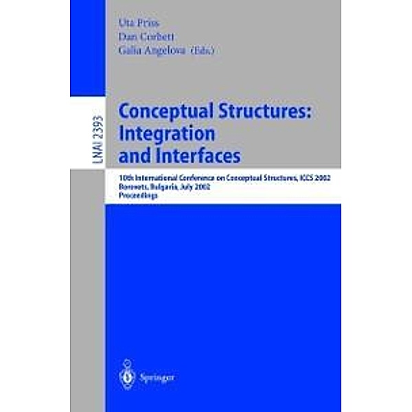 Conceptual Structures: Integration and Interfaces / Lecture Notes in Computer Science Bd.2393