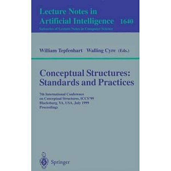 Conceptual Structures: Standards and Practices / Lecture Notes in Computer Science Bd.1640