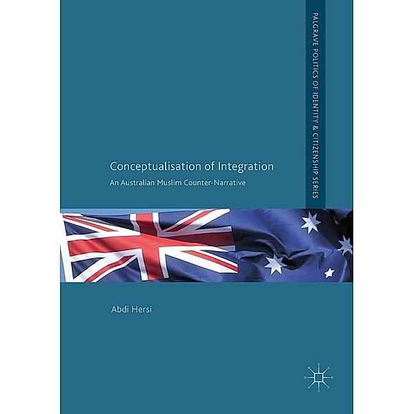 Conceptualisation of Integration / Palgrave Politics of Identity and Citizenship Series, Abdi Hersi