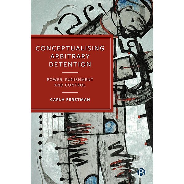 Conceptualising Arbitrary Detention, Carla Ferstman