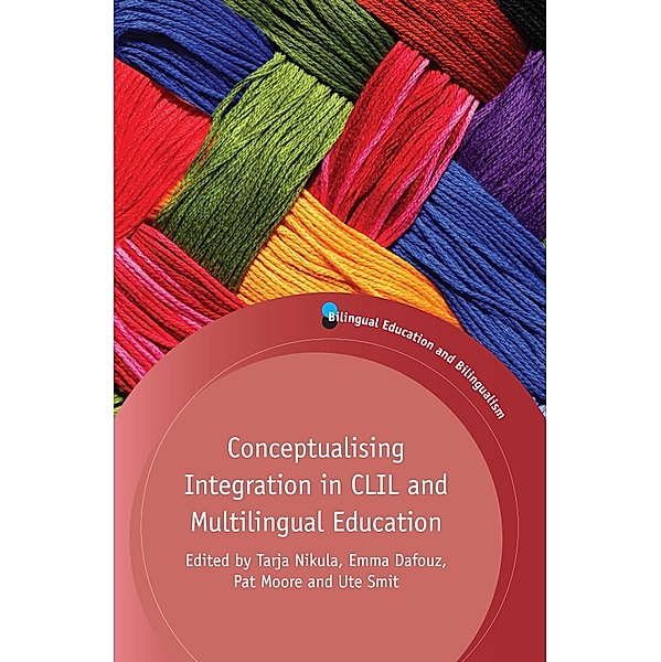 Conceptualising Integration in CLIL and Multilingual Education / Bilingual Education & Bilingualism Bd.101