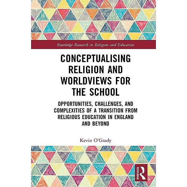 Conceptualising Religion and Worldviews for the School, Kevin O'Grady