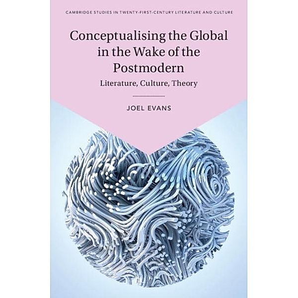 Conceptualising the Global in the Wake of the Postmodern, Joel Evans